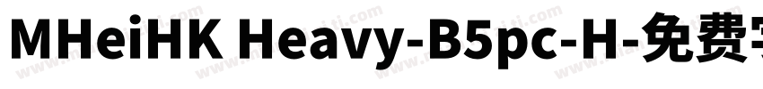 MHeiHK Heavy-B5pc-H字体转换